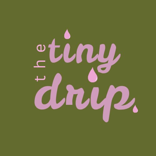 The Tiny Drip